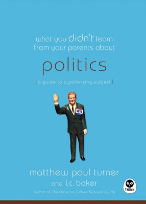 What You Didn't Learn From Your Parents About: Politics (Paperback)