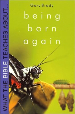 What The Bible Teaches About Being Born Again (Paperback)