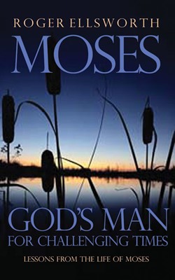 Moses - God'S Man For Challenging Times (Paperback)