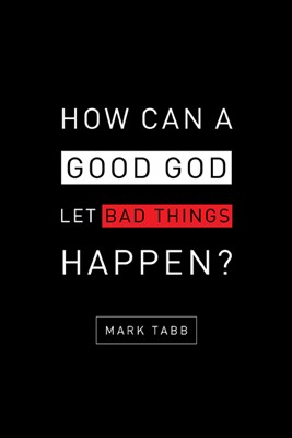 How Can a Good God Let Bad Things Happen? (Paperback)