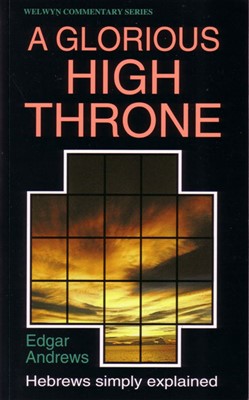 Glorious High Throne - Hebrews Simply Explained (Paperback)