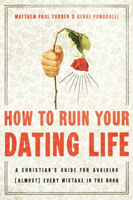 How to Ruin Your Dating Life (Paperback)