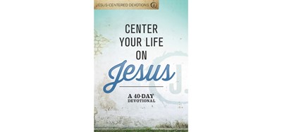 Jesus-Centered Devotions: Center Your Life On Jesus (Hard Cover)