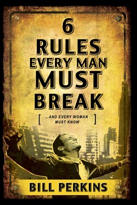 6 Rules Every Man Must Break (Paperback)