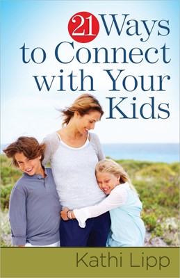 21 Ways To Connect With Your Kids (Paperback)