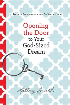 Opening The Door To Your God-Sized Dream (Hard Cover)
