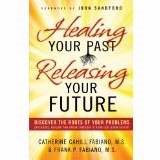 Healing Your Past, Releasing Your Future (Paperback)