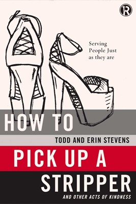 How to Pick Up a Stripper and Other Acts of Kindness (Paperback)