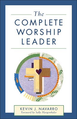 The Complete Worship Leader (Paperback)