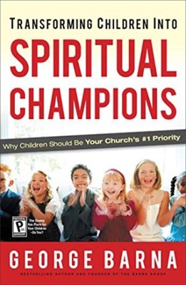 Transforming Children Into Spiritual Champions (Hard Cover)