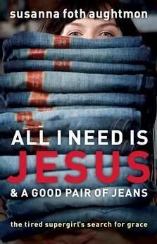 All I Need Is Jesus And A Good Pair Of Jeans (Paperback)