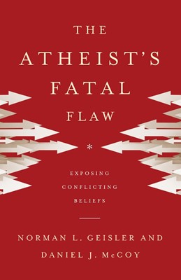 The Atheist's Fatal Flaw (Paperback)