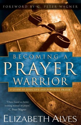 Becoming A Prayer Warrior (Paperback)