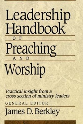 Leadership Handbook Of Preaching And Worship (Paperback)