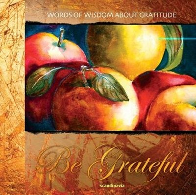 Be Grateful: Words from the Bible about Gratitude (Hard Cover)