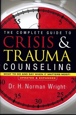 The Complete Guide To Crisis & Trauma Counseling (Hard Cover)