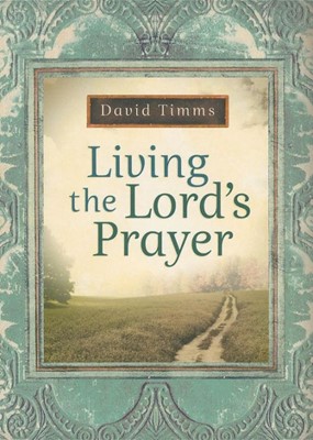 Living The Lord'S Prayer (Paperback)