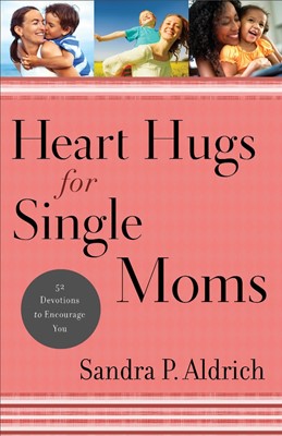 Heart Hugs For Single Moms (Paperback)