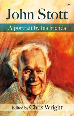 John Stott: A Portrait By His Friends (Hard Cover)