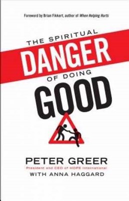The Spiritual Danger Of Doing Good (Paperback)