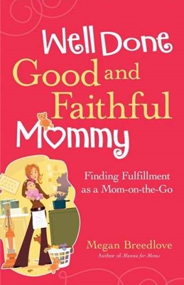 Well Done Good And Faithful Mommy (Paperback)
