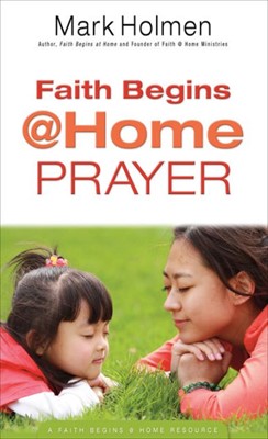 Faith Begins @ Home Prayer (Paperback)