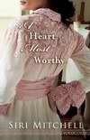 A Heart Most Worthy (Paperback)
