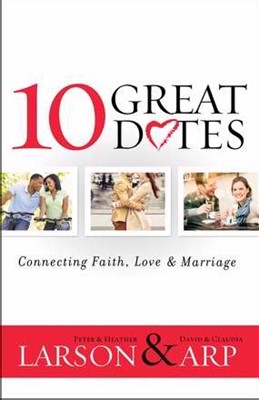 10 Great Dates: Connecting Faith, Love & Marriage (Paperback)