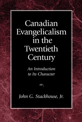Canadian Evangelicalism in the Twentieth Century (Paperback)
