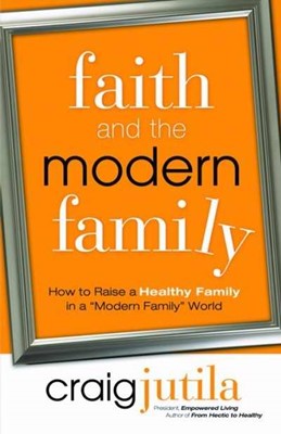 Faith And The Modern Family (Paperback)