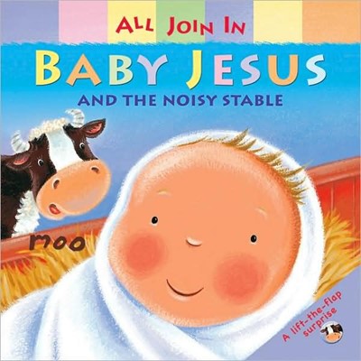 Baby Jesus And The Noisy Stable (Board Book)