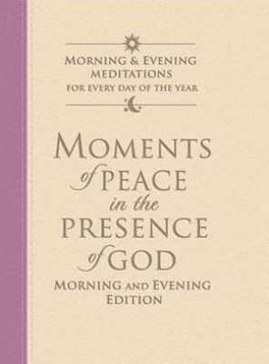 Moments Of Peace In The Presence Of God: Morning And Evening (Leather Binding)