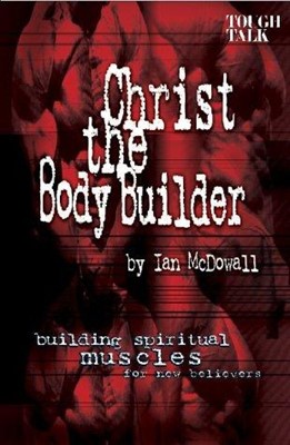 Christ the Body Builder (Paperback)