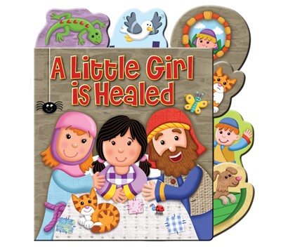 Little Girl Is Healed, A (Board Book)