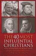 The 40 Most Influential Christians . . . Who Shaped What We (Paperback)
