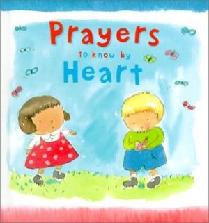 Prayers To Know By Heart (Hard Cover)