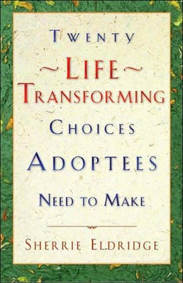 Twenty Life-Transforming Choices Adoptees Need to Make (Hard Cover)