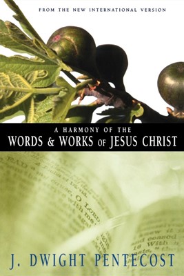 Harmony Of The Words And Works Of Jesus Christ, A (Paperback)