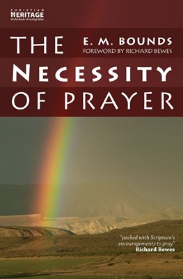 The Necessity Of Prayer (Paperback)