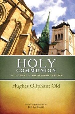 Holy Communion in the Piety of the Reformed Church (Hard Cover)