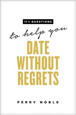 11 1/2 Questions To Help You Date Without Regrets (Paperback)