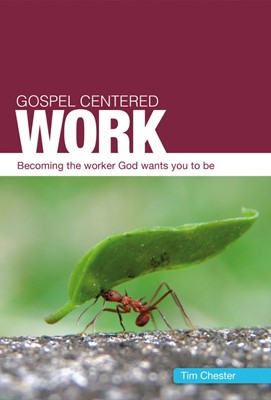 Gospel Centred Work (Paperback)