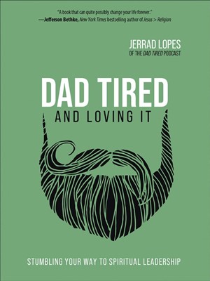 Dad Tired…and Loving It (Paperback)