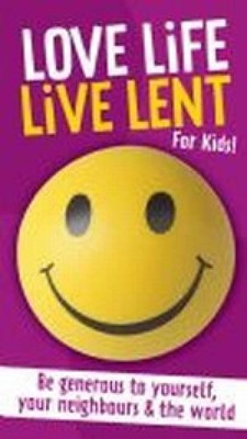 Love Life Live Lent For Kids (Multiple Copy Pack)