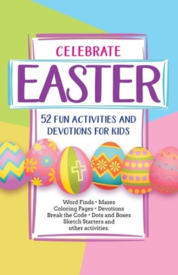 Celebrate Easter! 52 Fun Activities & Devotions for Kids (Paperback)