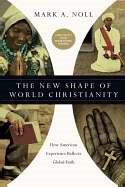 The New Shape of World Christianity (Paperback)