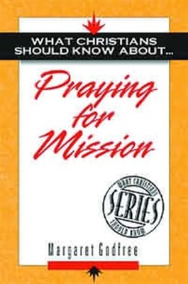 What Christians Should Know About Praying For Mission (Paperback)