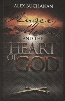 Anger Mercy And The Heart Of God (Paperback)