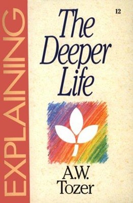 Explaining The Deeper Life (Paperback)