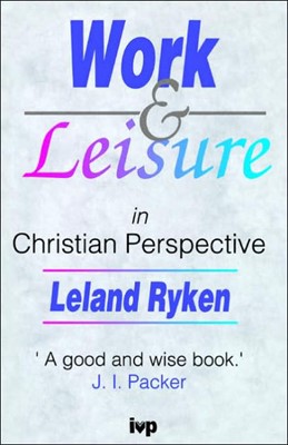 Work and Leisure in a Christian Perspective (Paperback)